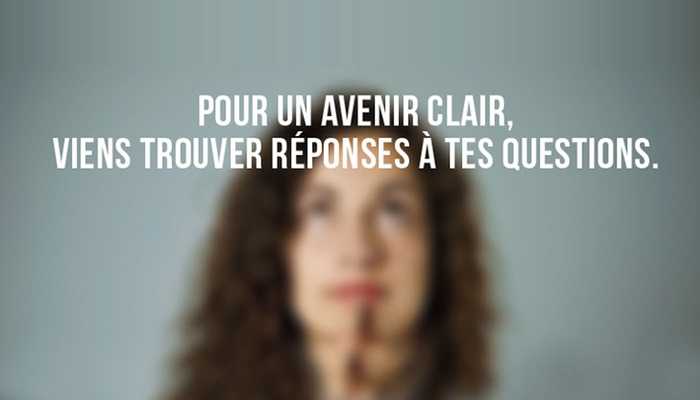 Pour un avenir clair viens trouver réponses à tes questions