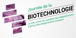 Journée de la biotechnologie - La lutte contre les maladies neurodégénératives